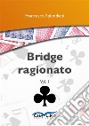 Bridge ragionatoVol. 1. E-book. Formato EPUB ebook di Francesco Splendiani