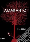 Amaranto. E-book. Formato EPUB ebook di Ania Cecilia