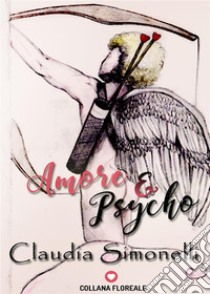 Amore e Psycho (Floreale). E-book. Formato EPUB ebook di Claudia Simonelli