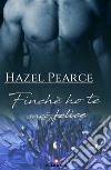 Finché ho te sarò felice (Floreale)Vol. II Felice perché ho te. E-book. Formato EPUB ebook di Hazel Pearce