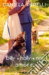 Billy + Holly + Noi = Amore (FLoreale). E-book. Formato EPUB ebook