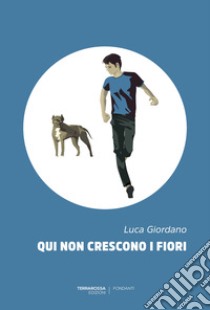 Qui non crescono i fiori. E-book. Formato EPUB ebook di Luca Giordano