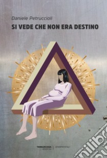 Si vede che non era destino. E-book. Formato EPUB ebook di Daniele Petruccioli