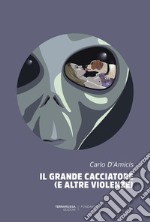 Il grande cacciatore (e altre violenze). E-book. Formato EPUB