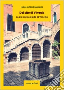 Del sito di Vinegia. La più antica guida di Venezia.. E-book. Formato EPUB ebook di Marco Antonio Sabellico