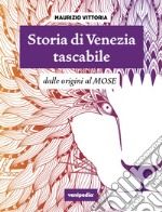 Storia di Venezia ?tascabile: Dalle origini al MOSE. E-book. Formato EPUB