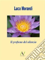 Il profumo del silenzio. E-book. Formato EPUB