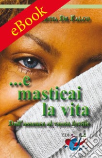 ...E masticai la vitaDall’assenza al vuoto fertile. E-book. Formato EPUB ebook di De Falco, Concetta