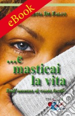 ...E masticai la vitaDall’assenza al vuoto fertile. E-book. Formato EPUB