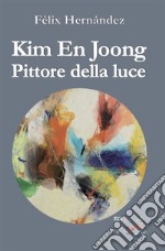 Kim En Joong Pittore della luce. E-book. Formato PDF ebook