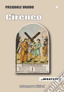 Cireneo. E-book. Formato EPUB ebook di Pasquale Vaudo