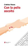 Con la pelle ascolto. E-book. Formato EPUB ebook