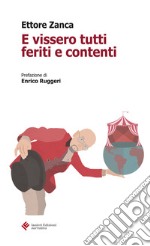 E vissero tutti feriti e contenti. E-book. Formato EPUB ebook