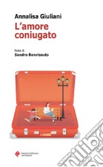 L’amore coniugato. E-book. Formato EPUB ebook