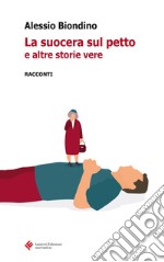 La suocera sul petto e altre storie vere: Racconti. E-book. Formato EPUB ebook