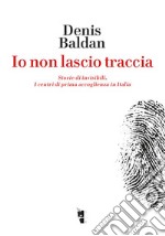 Io non lascio traccia: Storie di invisibili. I centri di prima accoglienza in Italia. E-book. Formato EPUB ebook