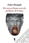 Di cosa parliamo quando parliamo di Trump. E-book. Formato EPUB ebook