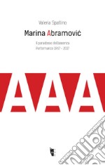 Marina Abramovic. Il paradosso dell'assenza: Performance 1967 - 2017. E-book. Formato EPUB