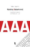 Marina Abramovic. Il paradosso dell'assenza: Performance 1967 - 2017. E-book. Formato EPUB ebook di Valeria Spallino