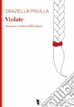 Violate: Sessismo e cultura dello stupro. E-book. Formato EPUB ebook