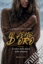 Io sono d'Oro: Il valore della donna nella relazione. E-book. Formato EPUB ebook