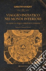 Viaggio iniziatico nei mondi interiori: Un corso in magia cabalistica cristiana. E-book. Formato EPUB ebook