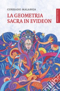 La geometria sacra in Evideon. E-book. Formato EPUB ebook di Corrado Malanga