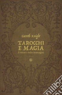 Tarocchi e Magia: Il tesoro delle immagini. E-book. Formato EPUB ebook di Gareth Knight