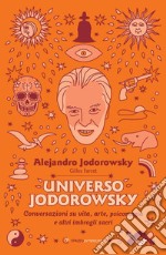 Universo Jodorowsky: Conversazioni su vita, arte, psicomagia e altri imbrogli sacri. E-book. Formato EPUB ebook