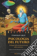 Psicologia del futuro: Sviluppi della moderna ricerca sulla coscienza. E-book. Formato EPUB ebook