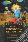 Psicologia del futuro: Sviluppi della moderna ricerca sulla coscienza. E-book. Formato EPUB ebook