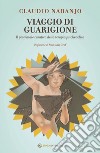 Viaggio di guarigione: Il potenziale curativo della terapia psichedelica. E-book. Formato EPUB ebook