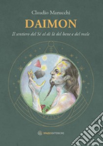 Daimon: Il sentiero del Sé al di là del bene e del male. E-book. Formato EPUB ebook di Claudio Marucchi