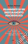 Frammenti di un insegnamento psichedelico: Ayahuasca - dmt - Changa - lsd - Psilocibina - Mescalina - Iboga - Ketamina - mdma. E-book. Formato EPUB ebook