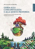 Guida alla Consapevolezza e alla Quiete profonda. E-book. Formato EPUB ebook