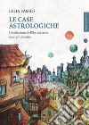 Le case astrologiche: L'evoluzione dell’Io: esistere, essere e divenire. E-book. Formato EPUB ebook