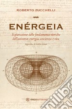 Enérgeia: Esplorazione delle fondamenta eteriche dell’universo: energia, coscienza e vita. E-book. Formato EPUB ebook