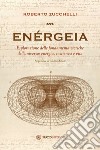 Enérgeia: Esplorazione delle fondamenta eteriche dell’universo: energia, coscienza e vita. E-book. Formato EPUB ebook