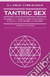 Tantric Sex: Istruzioni per una pratica del Tantra sessuale basata sulle antiche scuole esoteriche. E-book. Formato EPUB ebook