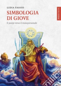 Simbologia di Giove: Il ponte verso il transpersonale. E-book. Formato EPUB ebook di Lidia Fassio