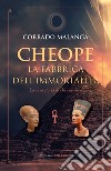 Cheope - La fabbrica dell'immortalità: La vera storia di chi eravamo. E-book. Formato EPUB ebook