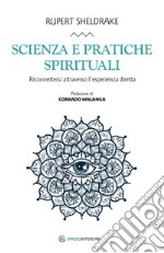 Scienza e pratiche spirituali: Riconnettersi attraverso l'esperienza diretta. E-book. Formato EPUB ebook