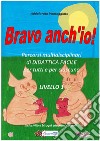 Bravo anch'io!Percorsi multidisciplinari di didattica facile per tutti e per ciascuno. E-book. Formato PDF ebook di Addolorata Vantaggiato