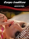 Corpo traditore. E-book. Formato EPUB ebook di Antonella Aigle