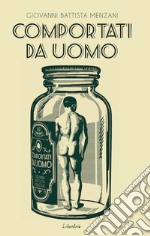 Comportati da uomo. E-book. Formato EPUB ebook