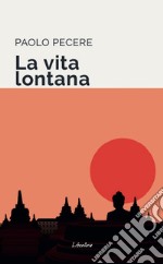 La vita lontana. E-book. Formato EPUB ebook