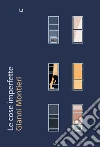 Le cose imperfette. E-book. Formato EPUB ebook di Gianni Montieri