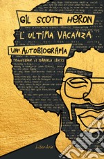 L'Ultima vacanza. Un'autobiografia.. E-book. Formato EPUB ebook