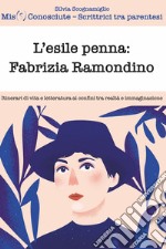 L'esile penna: Fabrizia Ramondino: Itinerari di vita e letteratura al confine tra realtà e immaginazione. E-book. Formato EPUB ebook