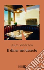 Il diner nel deserto. E-book. Formato EPUB ebook